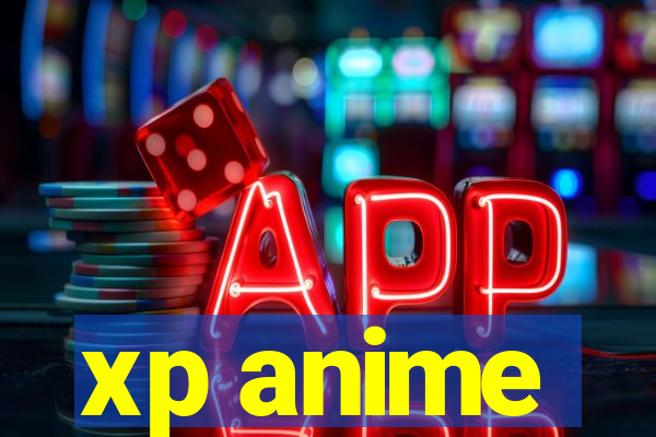 xp anime